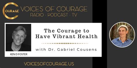 The Courage To Have Vibrant Health With Dr Gabriel Cousens
