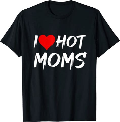 I Love Hot Moms Funny Red Heart Love Moms T Shirt Clothing Shoes And Jewelry