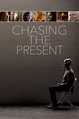 Chasing the Present (2019) — The Movie Database (TMDb)