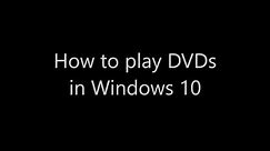How to play DVDs in Windows 10