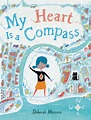 Book Trailer Premiere: My Heart Is a Compass by Deborah Marcero