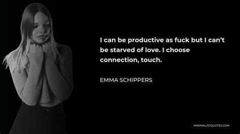 Emma Schippers Quote I Can Be Productive As Fuck But I Can’t Be Starved Of Love I Choose