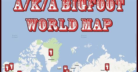 Bigfoot News Bigfoot Lunch Club Bigfoot World Map