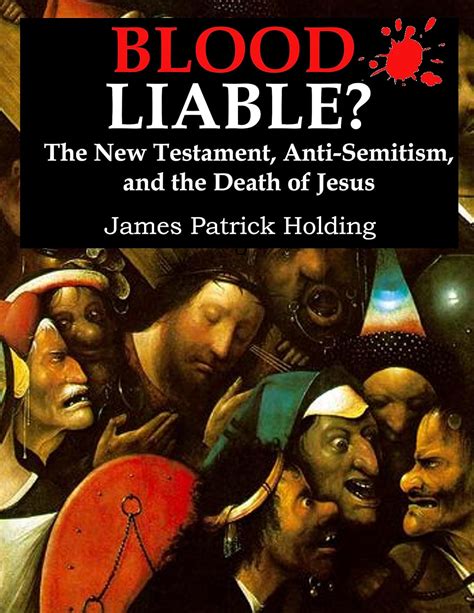 Blood Liable The New Testament Anti Semitism And The