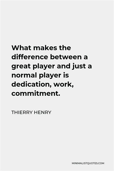 Thierry Henry Quote What Makes The Difference Between A Great Player