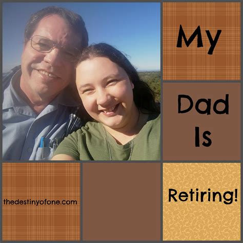 The Destiny Of One My Dad Is Retiring