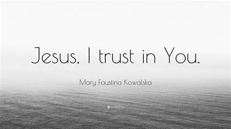 Mary Faustina Kowalska Quote Jesus I Trust In You 12 Wallpapers