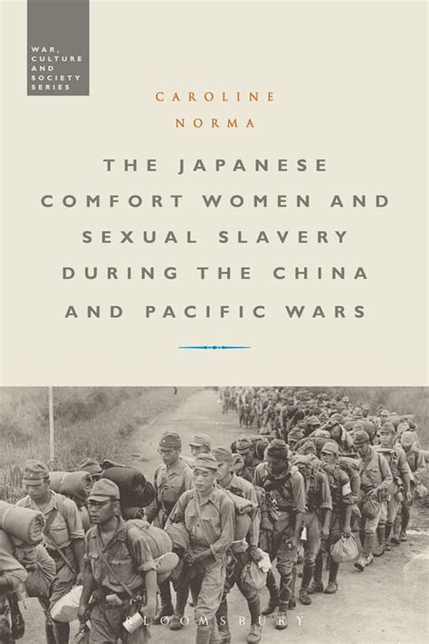 the japanese comfort women and sexual slavery during the china and pacific wars war culture