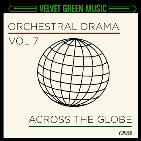 Vgm060 Orchestral Drama Vol 7 Across The Globe Velvet Green Music