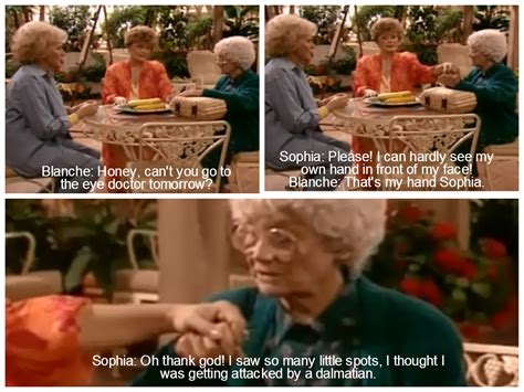 The Golden Girls Quote Sophia And Blanche Golden Girls Quotes Golden Girls Belly Laughs