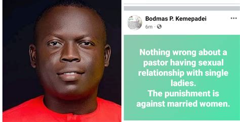 there is nothing wrong with a pastor having sex with unmarried ladies said bodmas kemepadei