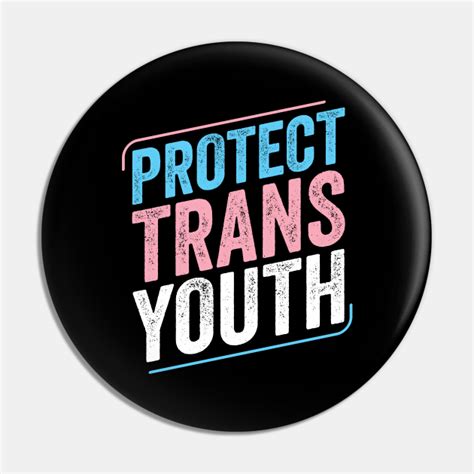 Protect Trans Youth Trans Pride Transgender Lgbt Trans Youth Pin