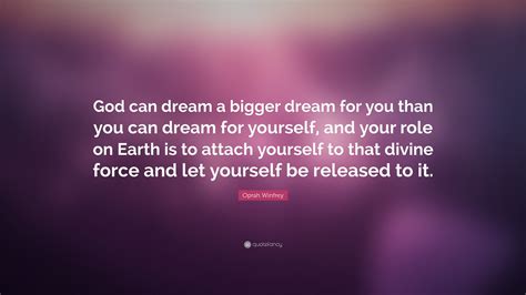 Oprah Winfrey Quote “god Can Dream A Bigger Dream For You Than You Can