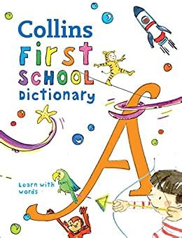 First School Dictionary: Illustrated dictionary for ages 5+ (Collins ...