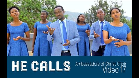 He Calls New Video Ambassadors Of Christ Choir 2020 Copyright