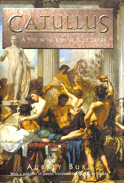 Catullus A Poet In The Rome Of Julius Caesar