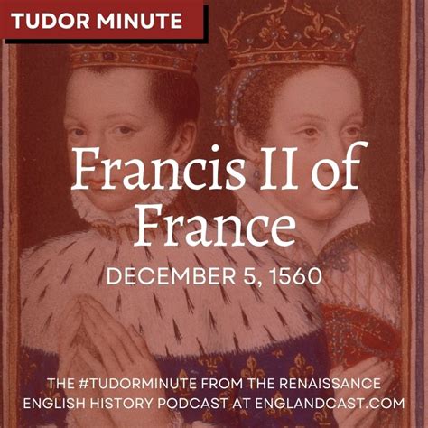 Tudor Minute December 5 1560 King Francis Ii Of France Died