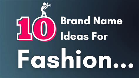 10 Brand Name Ideas For A Fashion Entrepreneur