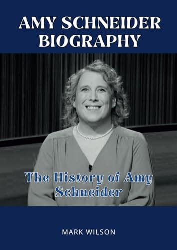 Amy Schneider Biography The History Of Amy Schneider By Mark Wilson