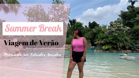 Viagem De VerÃo Summer Break Vlog Parques De Orlando Resort Praia