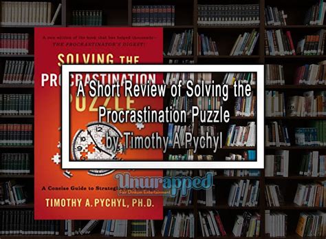 A Short Review Of Solving The Procrastination Puzzle By Timothy A Pychyl
