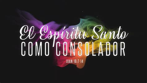 El Espíritu Santo Cómo Consolador Luis Parada Youtube