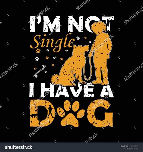 Im Not Single Have Dog Tshirt Stock Vector Royalty Free 2207570799