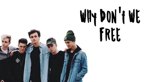 Learn about why don't we: Why Don't We- Free (lyrics) - YouTube