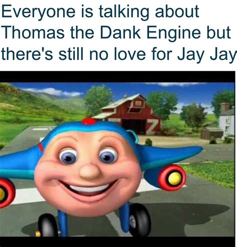 No Love For Jay Jay Meme By Sonicfreak Memedroid