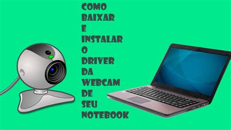 Tutorial Como Baixar E Instalar O Driver Da Webcam De Seu Notebook