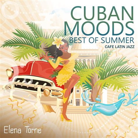 ‎cuban Moods Best Of Summer Cafe Latin Jazz Bossa Nova And Brazilian