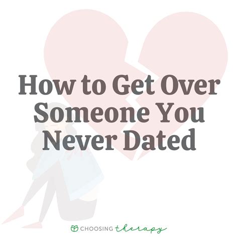 How To Get Over Someone You Never Dated 15 Tips From A Therapist