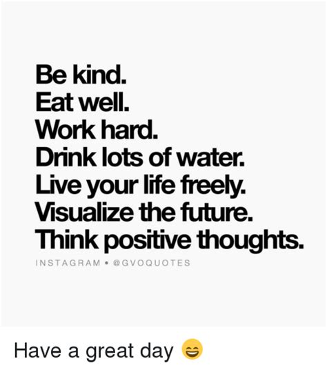 Be Kind Eat Well Work Hard Drink Lots Of Water Live Your Life Freely
