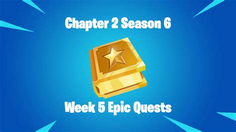 Fortnite Chapter 2 Season 6 Week 5 Epic Quests Guide And Cheat Sheet