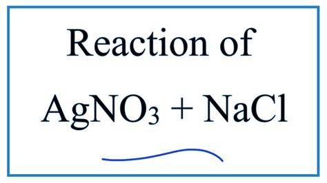 Reaction Between Agno3 And Nacl Silver Nitrate Sodium Chloride