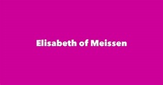 Elisabeth of Meissen - Spouse, Children, Birthday & More