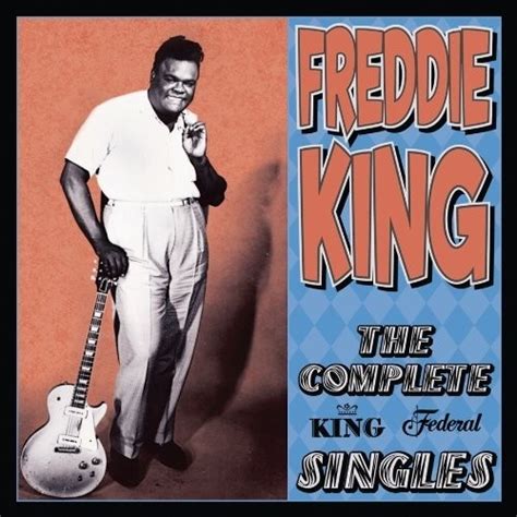 The Complete King Federal Singles Freddie King Songs Reviews Credits Allmusic