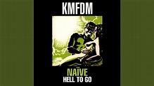 KMFDM - Naïve: Hell to Go (FULL ALBUM) - YouTube