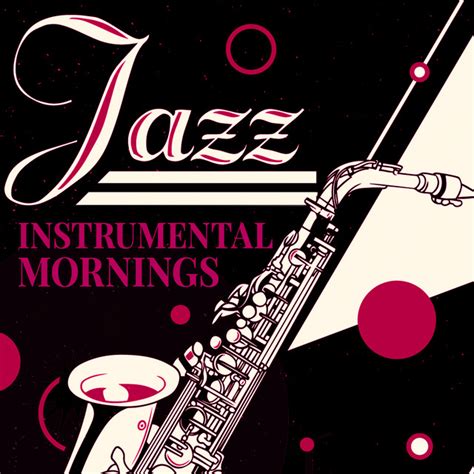 Jazz Instrumental Mornings Album By Thursday Morning Jazz Playlist