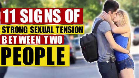 11 signs of strong sexual tension between two people [ sexual chemistry signs youtube