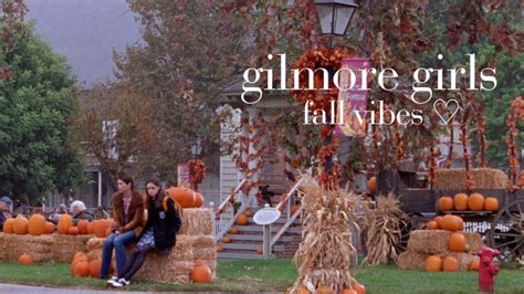 Gilmore Girls Fallautumn Vibes ♡ Youtube