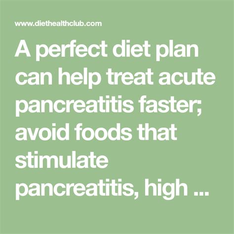 However, before you learn about the recommended acute when going through treatment for this condition, it is important for you to stick to the acute pancreatitis diet plan recommended by your health care. A perfect diet plan can help treat acute pancreatitis ...
