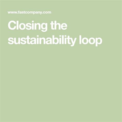 Closing The Sustainability Loop Sustainability Closer Loop