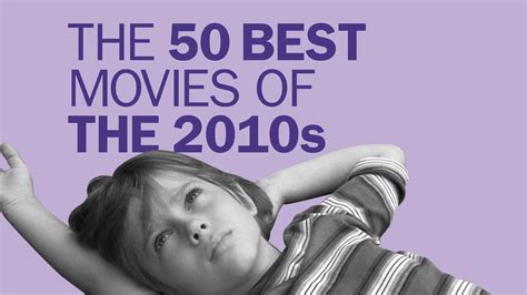 The 50 Best Movies Of The 2010s