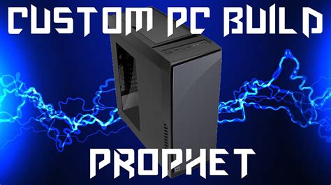 2016 Best Custom Pc Build Prophet Timelapse Youtube