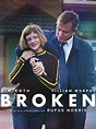 Broken (2012) - Rotten Tomatoes