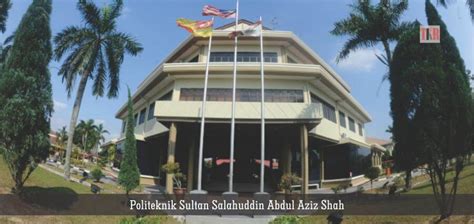 Seramai 20 orang wakil pengurusan politeknik sultan. Politeknik Sultan Salahuddin Abdul Aziz Shah Psa