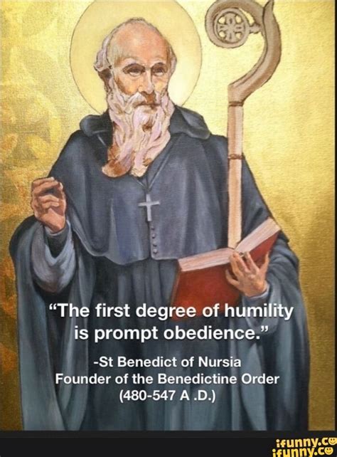 The First Degree Of Humility Is Prompt Obedience St Benedict Of