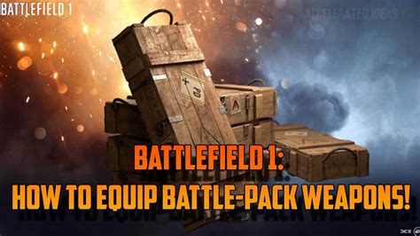 Battlefield 1 How To Equip Battle Pack Weapons Youtube