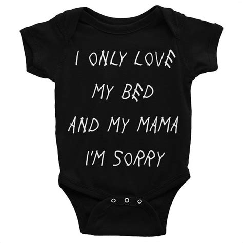 I Only Love My Bed And My Mama Im Sorry Baby Onesie Etsy